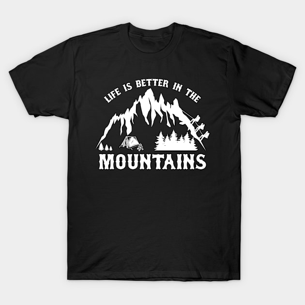 Life is Better in The Mountains T-Shirt by Daily Art